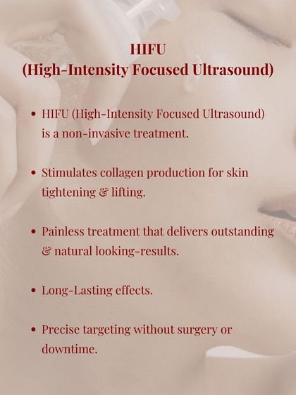 This graphic details the benefits of HIFU (High-Intensity Focused Ultrasound). It's a completely non-invasive and painless treatment that stimulates collagen to tighten and lift the skin, delivering natural-looking and long-lasting results without any downtime.