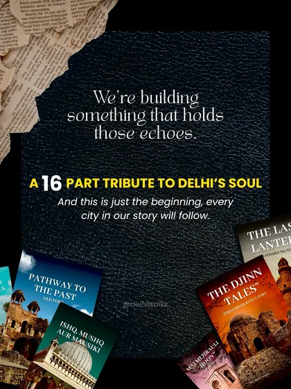 I'm building something that holds the echoes of Delhi's past. This 16-part tribute to the city's soul is just the beginning of a larger story I want to tell.