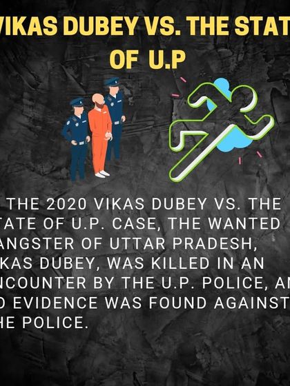 The Vikas Dubey Encounter Case. In 2020, wanted gangster Vikas Dubey was killed in an encounter by the U.P. Police. This case is another significant example in the discourse on extra-judicial killings in India.