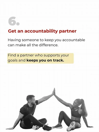 Having someone to keep you accountable can make all the difference. Find a partner, a friend, or a coach who supports your goals and keeps you on track. You don't have to do this alone.