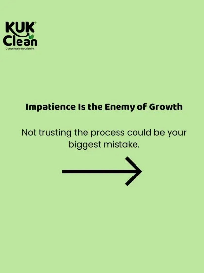 Impatience is the enemy of growth. Not trusting the process could be your biggest mistake. This is a reminder that real change takes time.