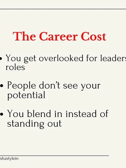 The career cost of blending in: you get overlooked for leadership roles, people don't see your potential, and you miss out on opportunities.