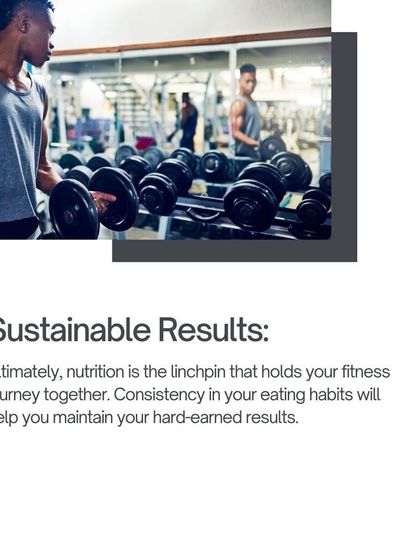 Nutrition is the key to maintaining your hard-earned results in the long run.