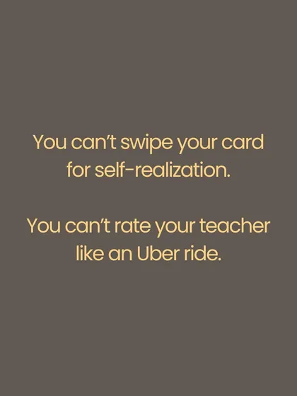 In the authentic tradition, a student approaches a teacher for transformation, not a transaction. Today, with yoga often packaged like a product, it is crucial to remember this. You cannot swipe a card for self-realization or rate your teacher like an Uber ride. Let us return to the sacredness of the student-teacher relationship.