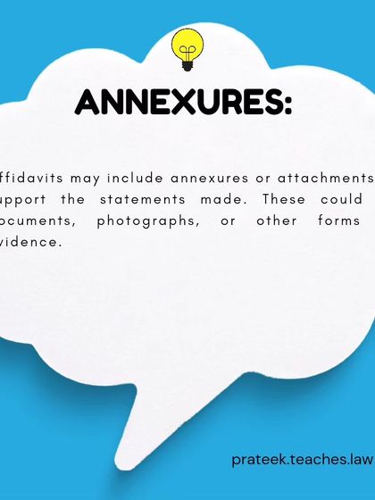 Affidavits may include annexures or attachments, such as documents or photographs, to support the statements made within them.