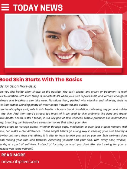 In my ABP News feature, I emphasized that good skin starts with the basics: proper rest, nutritious food, exercise, and stress management. No cream can work if your foundation isn't solid.