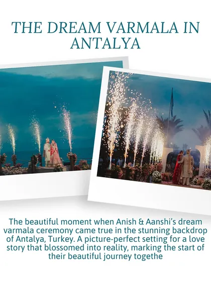 The dream Varmala in Antalya, Turkey. This picture-perfect setting, with a stage overlooking the sea and a line of fireworks, was the perfect start to Anish and Aanshi's beautiful journey together.