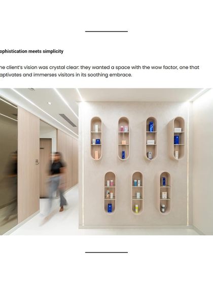 Sophistication meets simplicity in our product display. I wanted a space with a "wow" factor that still felt soothing, immersing you in a calm embrace from the moment you arrive.