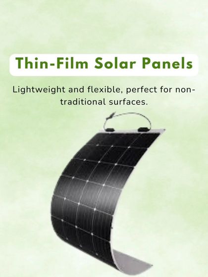 Thin-film solar panels are lightweight and flexible. This makes them a perfect choice for non-traditional surfaces or structures where weight is a concern.