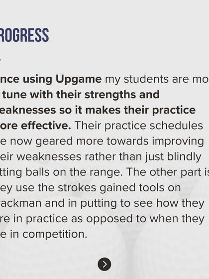 Since using Upgame, my students' practice has become more effective. They are more in tune with their strengths and weaknesses, allowing us to create targeted practice schedules that address specific areas for improvement.