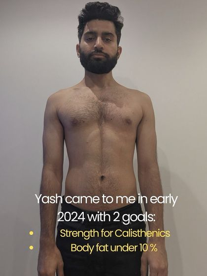 Yash came to me with two goals: get stronger for calisthenics and get under 10% body fat. This was his starting point. He was ready to put in the work, and we built a plan to get him there.
