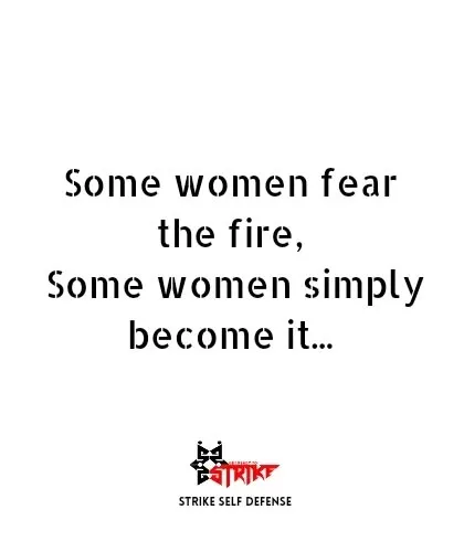 Some women fear the fire, some women simply become it. We are here to help you become the fire.