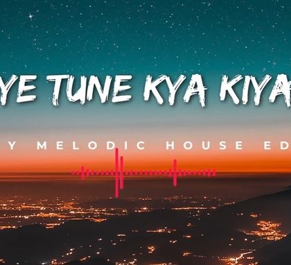 The cover art for my 'Ye Tune Kya Kiya' melodic house edit. The visual captures the dreamy, atmospheric vibe of the track.