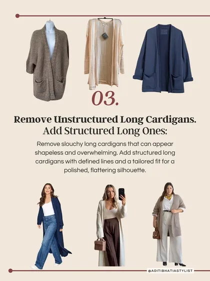 Tip number three for your winter closet cleanse: remove shapeless, unstructured long cardigans. Instead, opt for structured styles with defined lines for a more polished and flattering silhouette.
