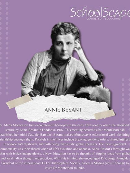 We honor Annie Besant, whose shared vision of global oneness and a new education for India led her to encourage the invitation of Dr. Maria Montessori to the country.