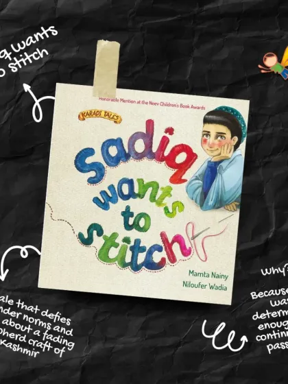 "Sadiq Wants to Stitch" is a tale that defies gender norms. It's about a boy determined to pursue his passion for a fading shepherd craft in Kashmir, inspiring our children to follow their own dreams.
