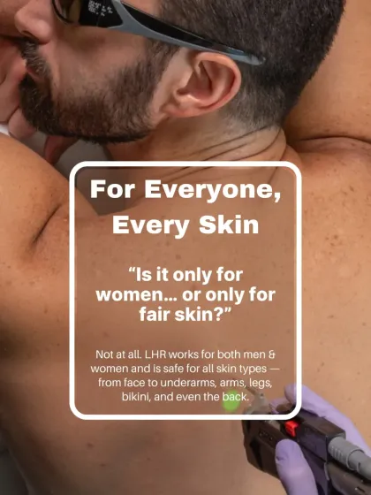 Laser hair reduction is for everyone. It is equally effective for both men and women and is safe for all skin types, from fair to dusky. We treat all areas, including the face, underarms, arms, legs, bikini line, and even the back and chest for men.