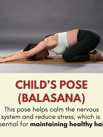 Child's Pose (Balasana) is a relaxing yoga pose that helps calm the nervous system and reduce stress, which is essential for maintaining healthy hair.