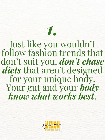 Don't chase diets that aren't designed for your unique body. Your gut and your body know what works best.