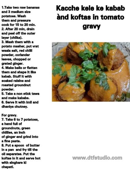 Another Navratri special: Kacche Kele ke Kebab (raw banana kebabs). This recipe shows how to make them as a snack or as koftas in a tomato gravy.