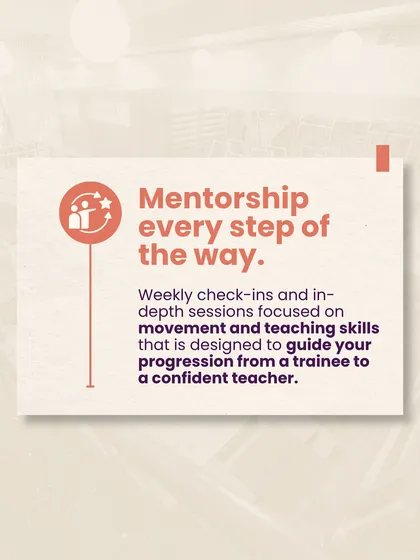 You receive mentorship every step of the way. I provide weekly check ins and in depth sessions focused on your movement and teaching skills, guiding your progression from a trainee to a confident teacher.