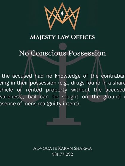 To be convicted in an NDPS case, the prosecution must prove 'conscious possession'. If drugs were found in a shared vehicle or property without your knowledge, I can argue the absence of guilty intent (mens rea) as a strong ground for bail.