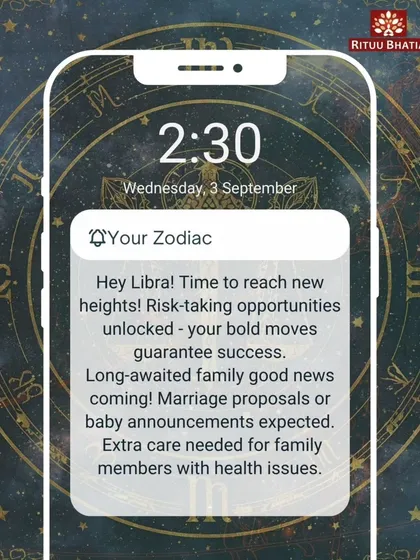 Libra, it's time to take risks as your bold moves are guaranteed to succeed. Expect long-awaited good news from your family, such as a marriage proposal or baby announcement. Take extra care of family members with health issues.