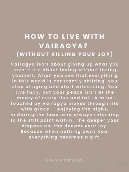 How to live with Vairagya without killing your joy? It's about loving without losing yourself. When you stop clinging and start witnessing, everything becomes a gift.
