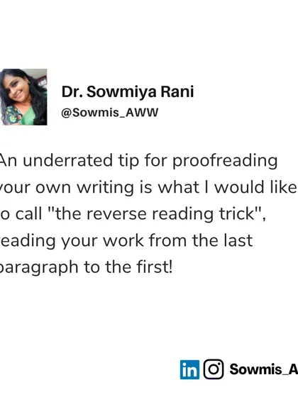 Here's an underrated tip for proofreading your own work: the "reverse reading trick." By reading your manuscript from the last paragraph to the first, you force your brain to see the text differently, making it easier to catch spelling, grammar, and logical errors you might otherwise miss.