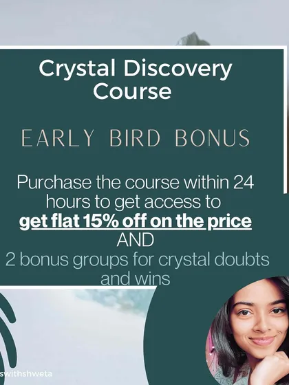 An early bird bonus for my Crystal Discovery Course. Purchase within 24 hours to get 15% off and access to two bonus groups for crystal doubts and wins.
