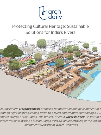 ArchDaily featured our proposal, 'A River in Need,' for its focus on sustainable solutions for India's rivers. The feature fostered meaningful dialogue on protecting cultural heritage and addressing the nation's water crisis through design.