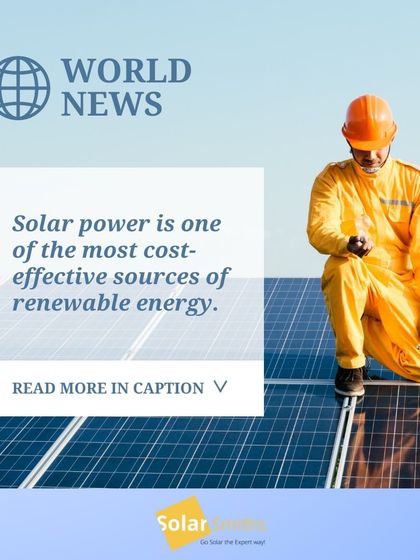 World News: Solar power is one of the most cost-effective sources of renewable energy. The technology has advanced to a point where it is a financially sound investment for any property owner.