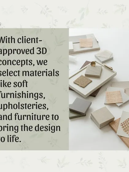 Once the 3D concepts are approved, we move on to selecting the tangible elements. This includes soft furnishings, upholstery fabrics, and furniture pieces that will bring the approved design to life.