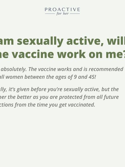 I am sexually active, will the vaccine work? Absolutely. It protects you from all future infections from the time you get vaccinated.