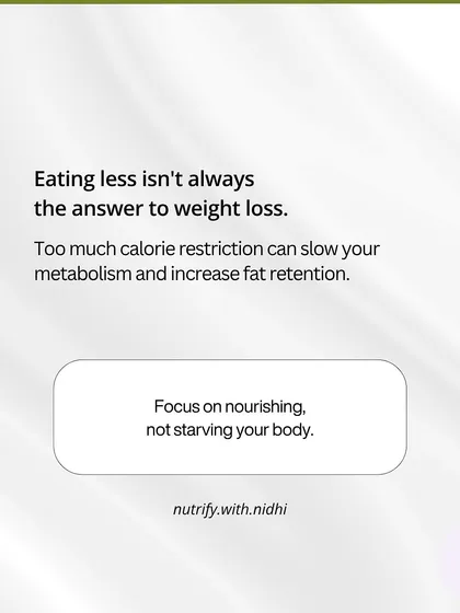 Eating less isn't always the answer to weight loss. Too much calorie restriction can slow your metabolism and increase fat retention. Focus on nourishing, not starving.