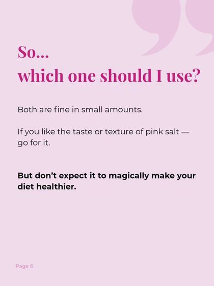 So, which one should you use? The truth is, both are fine in small amounts. If you like the taste of pink salt, go for it, but don't expect it to magically make your diet healthier.