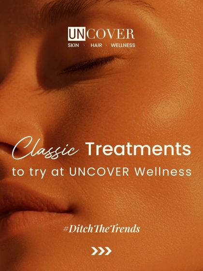 Some things never go out of style. At Uncover, we believe in classic, result-driven treatments that last, not fads that fade.