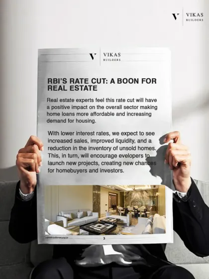 This image explains the positive impact of RBI's rate cuts on the real estate sector. Lower interest rates make home loans more affordable, which boosts demand and encourages the launch of new projects.