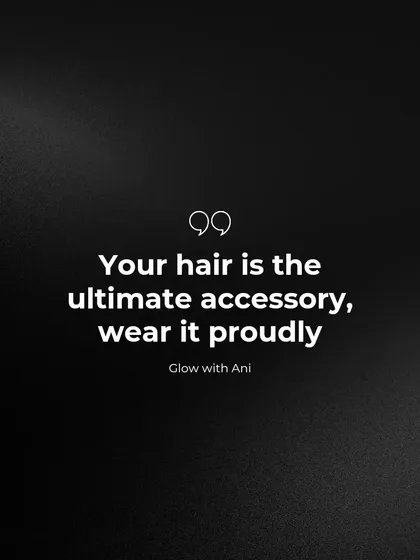 Remember this always. Your hair is the ultimate accessory, so wear it proudly. Take good care of it, and it will shine for you.