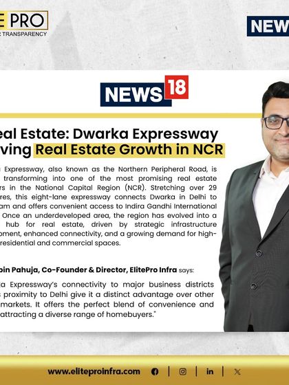 A News18 feature with Mr. Robin Pahuja on Dwarka Expressway's role in driving NCR's real estate growth. Our expertise in this corridor helps clients find properties that blend convenience and luxury.