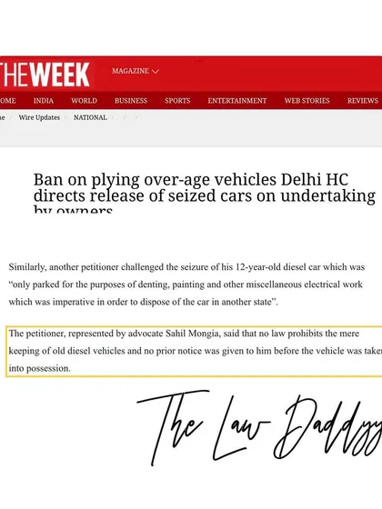 A news article from The Week about our successful challenge against the seizure of 'end-of-life' vehicles. I argued that there is no law prohibiting the mere keeping of old vehicles and that no prior notice was given, leading the Delhi High Court to direct their release.