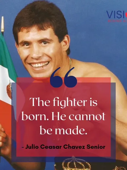 Julio Ceasar Chavez Senior believed that the fighter is born, not made. I believe that fire is in everyone, and my job is to help you find it and forge it into a weapon.