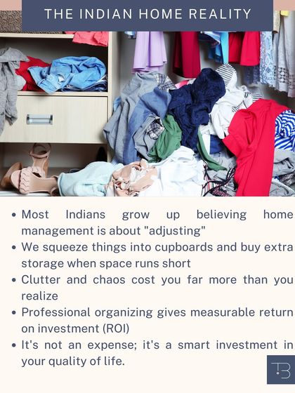 This post addresses the common Indian home reality of "adjusting" to clutter. It explains that professional organizing is not an expense but a smart investment in your quality of life with a measurable ROI.