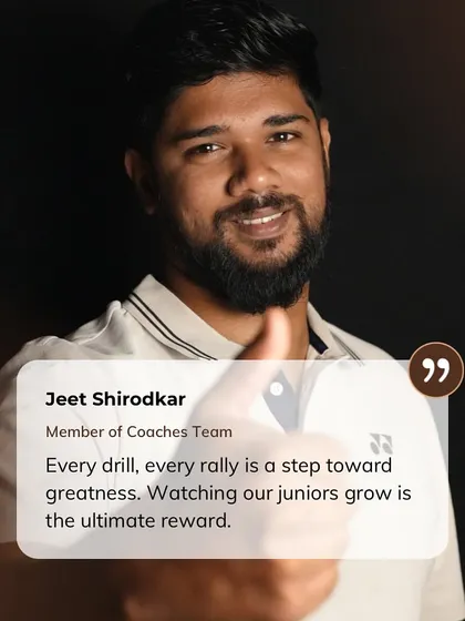 Coach Jeet Shirodkar believes in a personalized approach. He focuses on understanding each player's unique strengths and guiding them through challenges to help them succeed.