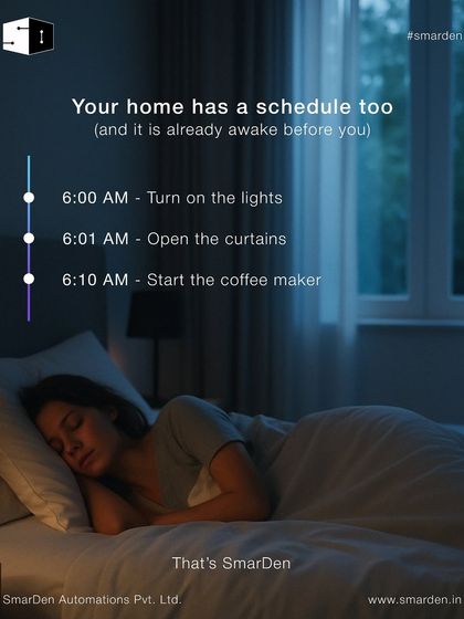Your home has a schedule too, and it's already awake before you. At 6:00 AM the lights turn on, at 6:01 AM the curtains open. That's the power of scheduling routines.