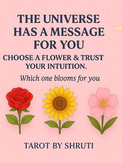 The Universe has a message for you. Choose a flower to see if passion is on the horizon, if happiness and success are turning your way, or if a fresh start is blossoming in your life.