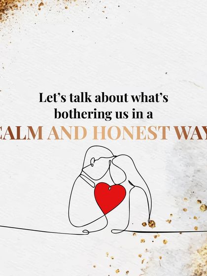 "Let's talk about what's bothering us in a calm and honest way." This is a powerful invitation to connect and resolve conflict constructively.