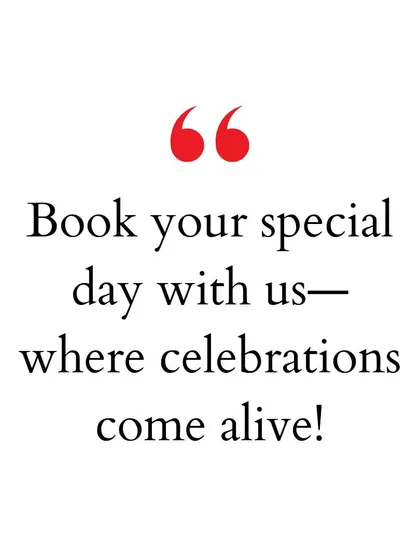 "Book your special day with us—where celebrations come alive!" An invitation to experience the vibrant and joyful atmosphere of our venue.