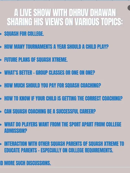 We will be hosting a live show with Dhruv Dhawan to discuss various topics, from squash for college to choosing the right coaching.