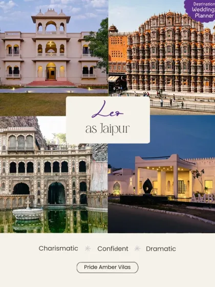 For the charismatic and confident Leo who loves a bit of drama, the majestic city of Jaipur is the perfect stage for a grand and dramatic wedding.